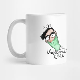 I see unvaccinated people Mug